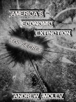 cover image of America's Economic Extinction: the Scariest Non-Fiction Book You Will Ever Read